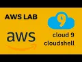 AWS Lab 2 1 Exploring AWS CloudShell and the AWS Cloud9 Integrated Development Environment