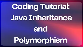 Coding Tutorial - Java Inheritance and Polymorphism