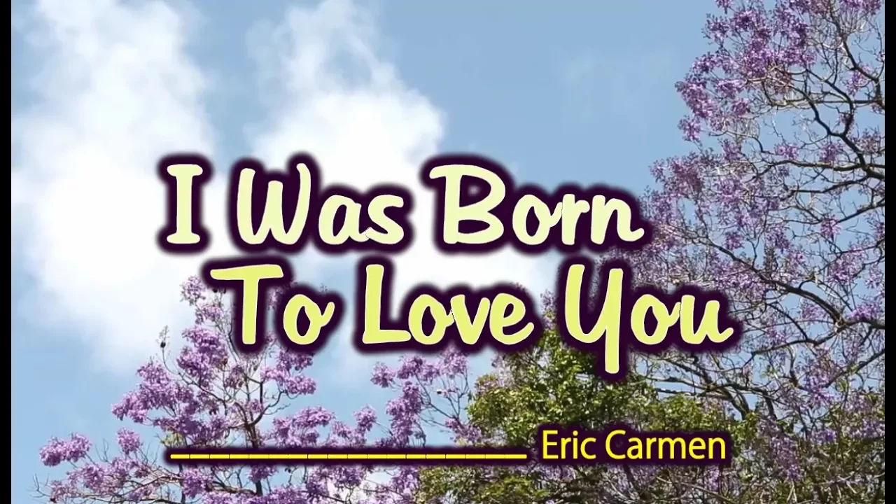 I Was Born To Love You - Eric Carmen (KARAOKE VERSION) I Was Born To Love You - Eric Carmen (KARAOKE VERSION)