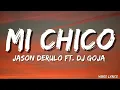 Jason Derulo – MI Chico ft. Dj Goja ( Lyrics )