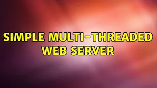 Simple Multi-Threaded Web Server