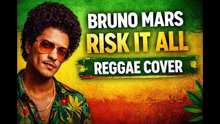 bruno mars risk it all reggae cover smooth reggae version