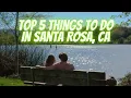 Top 5 Things to Do in Santa Rosa CA