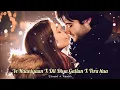 Download Lagu Dil diyan gallan x ve haaniyaan | Ve haniya x dil diyan gallan