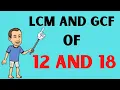 LCM and GCF of 12 and 18
