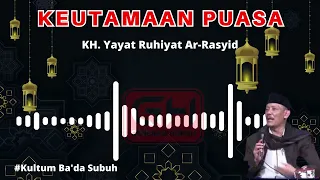 Download KEUTAMAAN PUASA, PUASA HANYA UNTUK ALLAH! UST. KH. YAYAT RUHIYAT AR-RASYID MP3