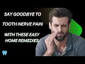 Say Goodbye to Tooth Nerve Pain with These Easy Home Remedies