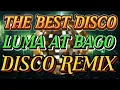 Lagu #2k DISCO REMIX 💥 NONSTOP LUMA AT BAGO PINAG SAMA | DISCO REMIX 💥💥💥