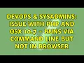 DevOps SysAdmins Issue with PHP and osx 10 7 - runs via command line but not in browser