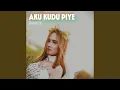 Download Lagu AKU KUDU PIYE