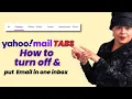 Yahoo Mail Tabs How to Turn Them Off and Put All Your Email in ONE Inbox