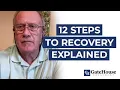 12 Steps to Recovery Explained
