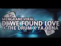 Download Lagu DJ THE DRUM X WE FOUND LOVE X YA ODNA SLOWED REVERB MENGKANE VIRAL TERBARU 2025