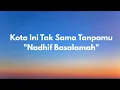 Kota Ini Tak Sama Tanpamu - Nadhif Basamalah