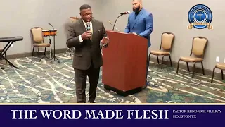 The Word Made Flesh Elder Kendrick Murray Houston Texas Sat 8-8-26