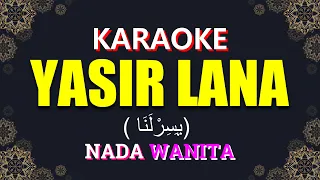 Download Yasir Lana (يَسِرْلَنَا) | KARAOKE LIRIK Nada Wanita / Cewek - Versi Ai Khodijah MP3