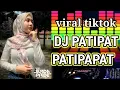 Download Lagu DJ PATIPAT PATIPAPAT VIRAL TIKTOK  TERBARU 2023