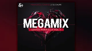 Download MEGAMIX® LENTOS PARA ELLA VOL. 1 (((Dj Chupe Mortal Sound))) MP3