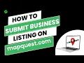 Step-by-Step Guide Submitting Your Business Listing on MapQuest com