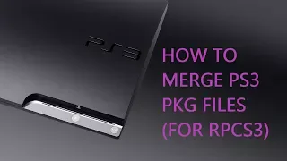 How To Merge PS3 PKG Files For RPCS3