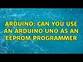 Arduino Can you use an Arduino UNO as an EEPROM programmer