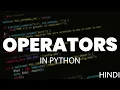 OPERATORS IN PYTHON PYTHON OPERATORS IN HINDI 2023 PYTHON PROGRAMMING IN HINDI 2023