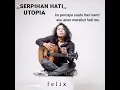 Download Lagu FELIX IRAWAN | UTOPIA - SERPIHAN HATI#felix #serpihanhati #utopia