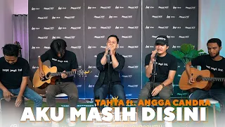 Download Aku Masih Disini - Tahta Ft. Angga Candra (KOLABORASI) MP3