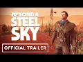Beyond a Steel Sky - Console Trailer