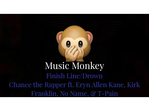 Download MP3 LYRICS | Finish Line/Drown - Chance the Rapper ft. Eryn Allen Kane, Kirk Franklin, Noname & T-Pain