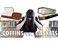 MORBID MINUTE Coffins vs Caskets