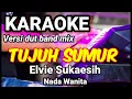 Download Lagu TUJUH SUMUR - Elvie Sukaesih | Karaoke dut band mix nada wanita | Lirik