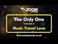 Download Lagu Music Travel Love - The Only One - Karaoke Version from Zoom Karaoke