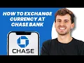 How to Exchange Currency at Chase Bank