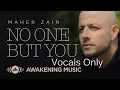 Download Lagu Maher Zain - No One But You - Vocals Only