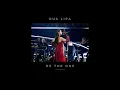 Dua Lipa - Be The One (Live from the Royal Albert Hall)