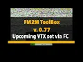 Upcoming FM2M Toolbox 0 77 VTX set feature