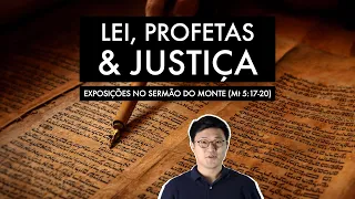 LEI, PROFETAS E JUSTIÇA (Mateus 5:17-20) | EXPOSIÇÃO #12