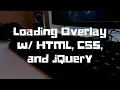 Loading Overlay CSS and jQuery