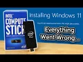 Download Lagu Installing Windows 11 on an Intel Compute Stick but Everything Goes Wrong...