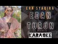 Era Syaqira - Edan Turun Karaoke | Dj Remix Terbaru 2021
