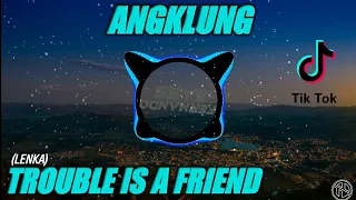 Download DJ TROUBLE IS A FRIEND | SLOW ANGKLUNG🎶FULLBASS🔊REMIXTERBARU2020(FB) MP3