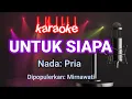 Download Lagu UNTUK SIAPA - Mirnawati || Karaoke Nada Pria