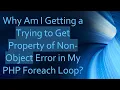 Why Am I Getting a Trying to Get Property of Non-Object Error in My PHP Foreach Loop