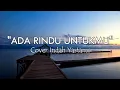 Download Lagu Ada Rindu Untukmu - Pance Pondaag I Cover Indah Yastami (Lyrics)