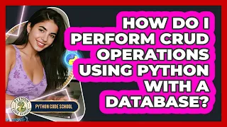 How Do I Perform CRUD Operations Using Python With A Database - Python Code School