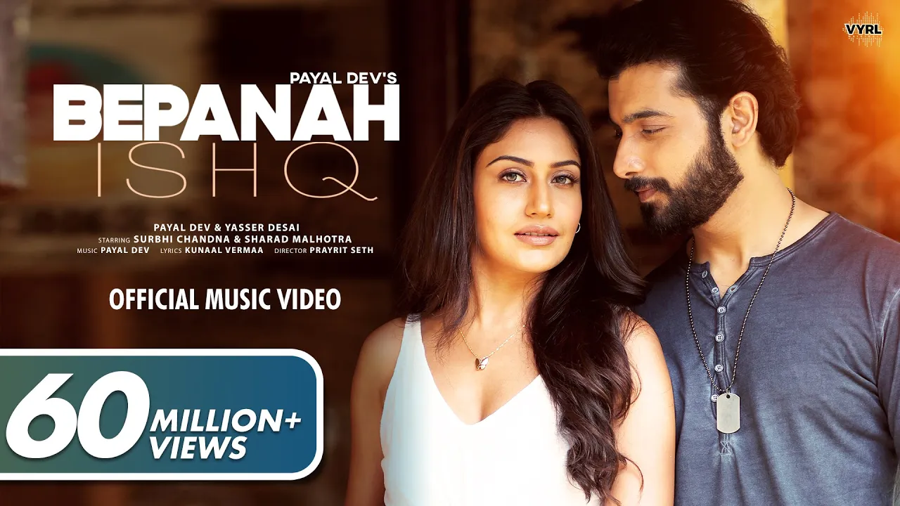 Bepanah Ishq (Official Video) Payal Dev, Yasser Desai | Surbhi Chandna, Sharad Malhotra | Kunaal V