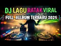 Download Lagu FULL ALBUM DJ BATAK REMIX VIRAL TIK TOK TERBARU 2025