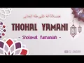 Download Lagu Sholawat Menyentuh Hati! THOHAL YAMANI - Sholawat Yamaniah | El Ghoniy