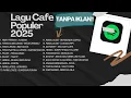 Lagu TANPA IKLAN!!!||| Top Hits Lagu Indonesia Spotify 2025 cocok untuk di dengar ketika santai